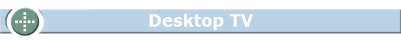 Desktop TV